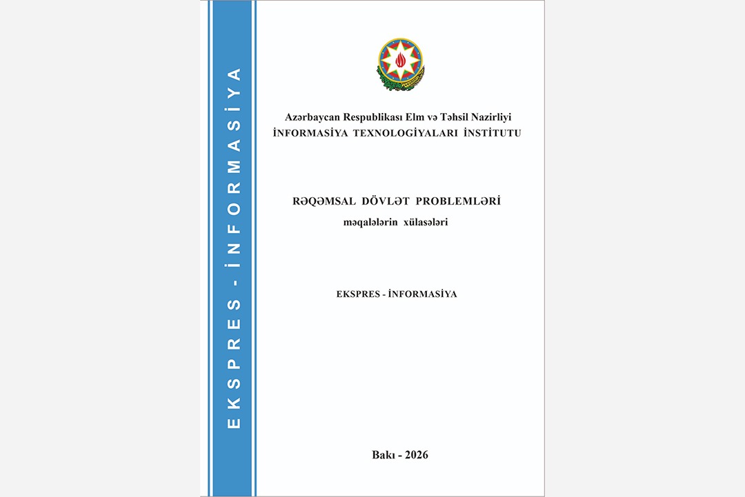 Rəqəmsal dövlət problemlərinə həsr olunmuş elmi əsərlər toplusu çapdan çıxıb, Elm və Təhsil Nazirliyi, Elm ve Tehsil Nazirliyi, Azərbaycan Respublikası Elm və Təhsil Nazirliyi, Azerbaycan Respublikasi Elm ve Tehsil Nazirliyi, Elm və Ali Təhsil üzrə Dövlət Agentliyi, Elm və Ali Təhsil, AMEA, Azərbaycan Milli Elmlər Akademiyası, Elmler Akademiyasi, İnformasiya Texnologiyaları İnstitutu, İnformasiya Texnologiyaları, AMEA ITI, AMEA İTİ, İTİ, ITI, ikt.az, ict.az, ict, ikt, www.ict.az, www.ikt.az, Rasim Aliguliyev, Rasim Əliquliyev, RM Əliquliyev, Əliquliyev Rasim, Academician Rasim Aliguliyev